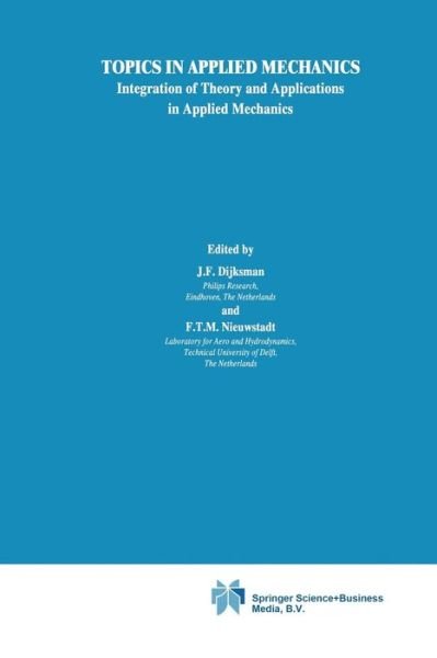 Cover for J F Dijksman · Topics in Applied Mechanics: Integration of Theory and Applications in Applied Mechanics (Paperback Book) [Softcover Reprint of the Original 1st Ed. 1993 edition] (2012)
