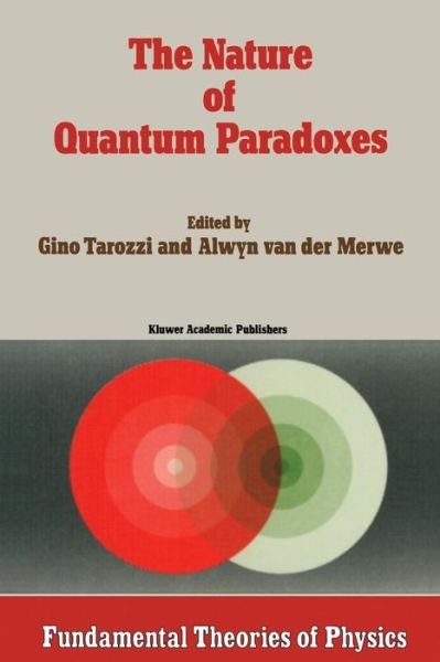 Cover for G Tarozzi · The Nature of Quantum Paradoxes: Italian Studies in the Foundations and Philosophy of Modern Physics - Fundamental Theories of Physics (Pocketbok) [Softcover reprint of the original 1st ed. 1988 edition] (2011)