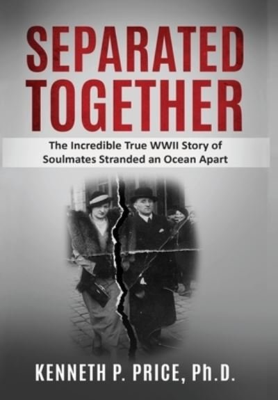 Kenneth P. Price · Separated Together: The Incredible True WWII Story of Soulmates Stranded an Ocean Apart - Holocaust Survivor True Stories WWII (Hardcover Book) (2020)