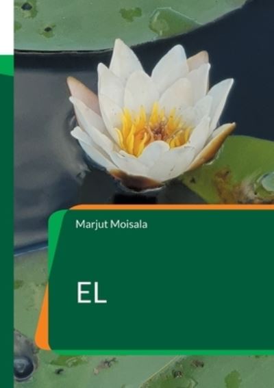 Cover for Marjut Moisala · El (Book) (2024)