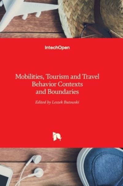 Cover for Leszek Butowski · Mobilities, Tourism and Travel Behavior: Contexts and Boundaries (Hardcover Book) (2018)