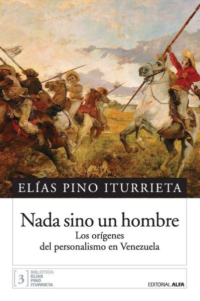 Cover for Elías Pino Iturrieta · Nada sino un hombre (Paperback Book) (2016)