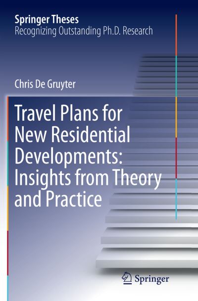 Cover for Chris De Gruyter · Travel Plans for New Residential Developments: Insights from Theory and Practice - Springer Theses (Paperback Book) [Softcover reprint of the original 1st ed. 2017 edition] (2018)