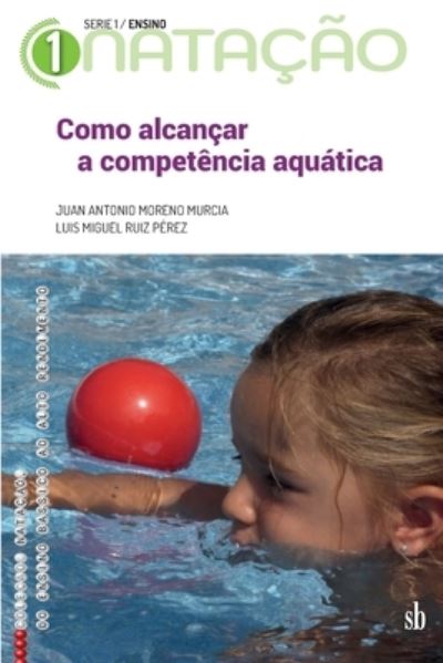 Como alcancar a competencia aquatica - Luis Miguel Ruiz Perez - Books - Sb Editorial - 9789878384269 - December 12, 2020