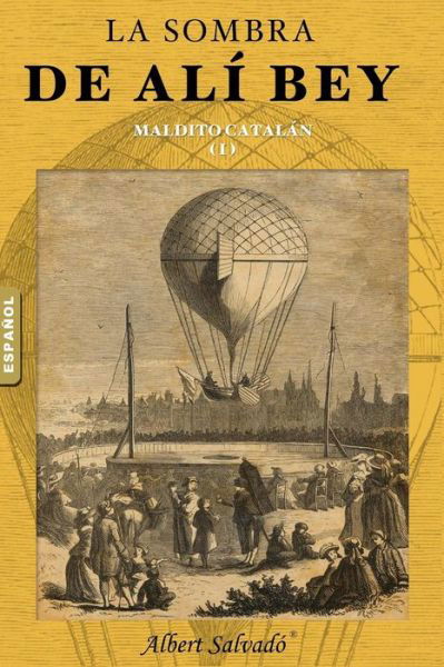 Cover for Albert Salvadó · ¡maldito Catalán! (La Sombra De Alí Bey) (Volume 1) (Spanish Edition) (Paperback Book) [Spanish edition] (2014)
