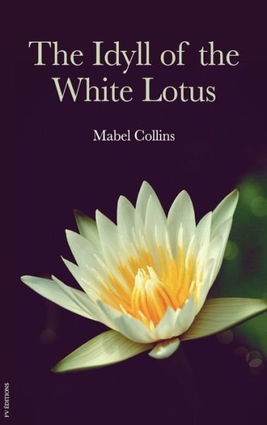 Cover for Mabel Collins · The Idyll of the White Lotus (Inbunden Bok) (2020)