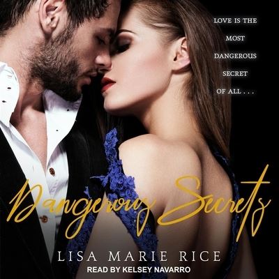 Dangerous Secrets - Lisa Marie Rice - Muzyka - TANTOR AUDIO - 9798200664269 - 31 marca 2020