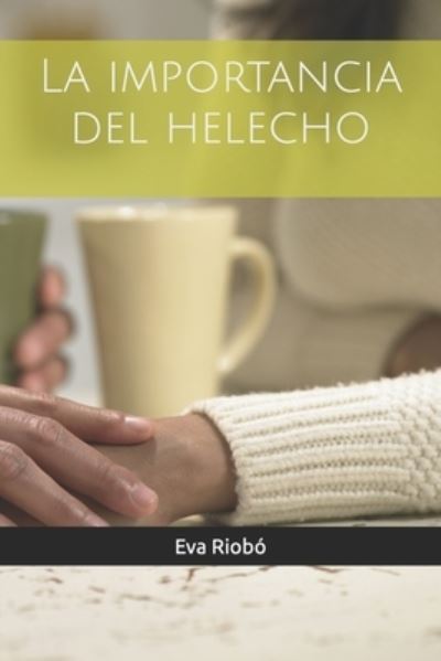 Cover for Eva Riobó · Importancia Del Helecho (Book) (2022)