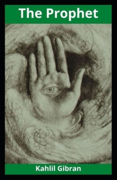 The Prophet Illustrated - Kahlil Gibran - Books - Independently Published - 9798462660269 - August 23, 2021