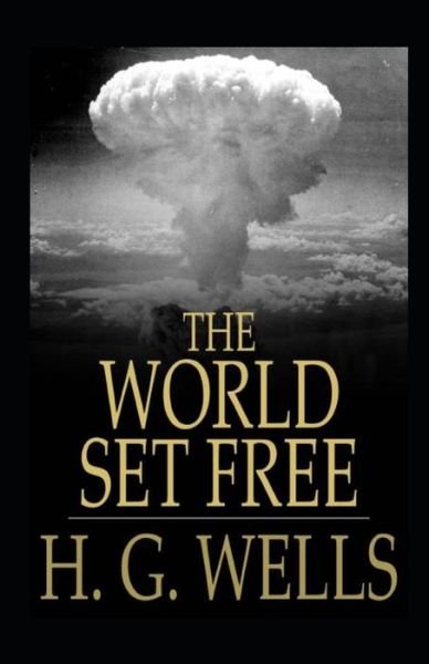 Cover for H G Wells · The World Set Free Annotated (Taschenbuch) (2021)
