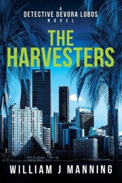 Cover for William J Manning · The Harvesters: A Detective Devora Lobos Novel - Detective Devora Lobos (Pocketbok) (2021)