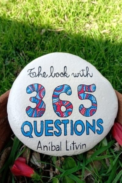 Cover for Anibal Litvin · The Book of 365 Questions: An invitation to think about your life (Paperback Book) (2021)