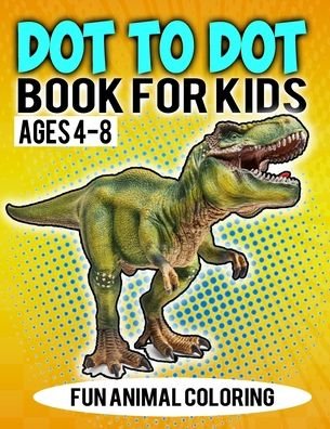 Dot To Dot Book For Kids Ages 4-8 Fun Animal Coloring - Coloring Heaven - Libros - Independently Published - 9798552619269 - 24 de octubre de 2020