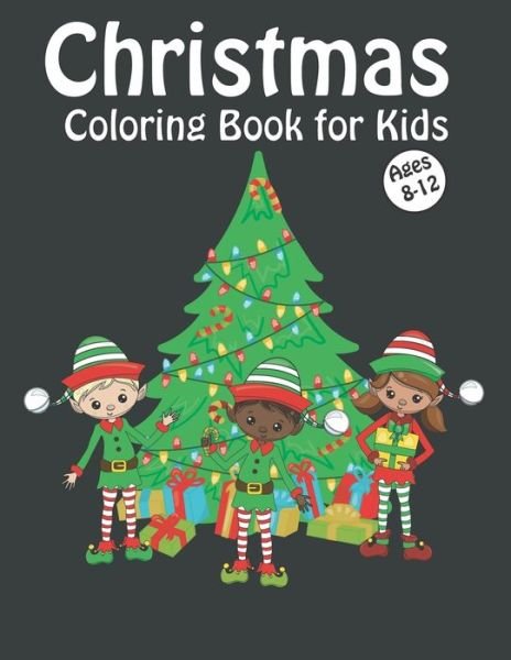Christmas Coloring Book for Kids Ages 8-12 - David Mark - Livres - Independently Published - 9798556059269 - 30 octobre 2020