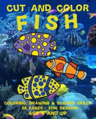 Cover for Theblueofmyeye Publishing · Cut and Color Fish: Paper Fish for Kids to Color, Decorate, Cut, and Hang - Activity Books (Paperback Book) (2020)