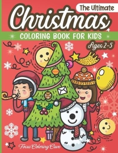 Cover for Focus Coloring Cave · The Ultimate Christmas Coloring Book for Kids Ages 2-5 (Taschenbuch) (2020)