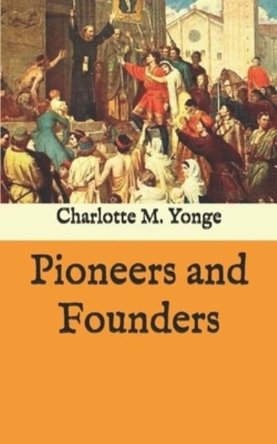 Cover for Charlotte M Yonge · Pioneers and Founders (Paperback Book) (2020)