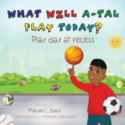 Cover for Mekael C Black · What Will A-Tal Play Today?: Play day at recess (Pocketbok) (2020)