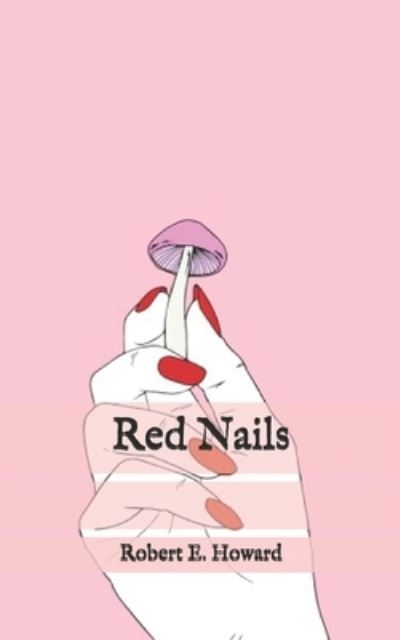 Red Nails - Robert E Howard - Książki - Independently Published - 9798585673269 - 25 grudnia 2020