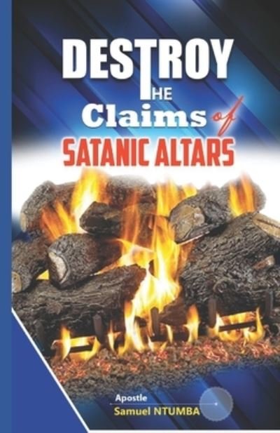 Cover for Samuel Ntumba Luboya · To Destroy the Claims of the Satanic Altars (Paperback Bog) (2021)