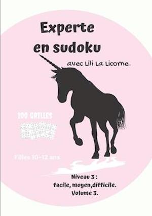 Cover for Lili La Licorne Sudokuliliéditions · Experte en sudoku avec Lili La Licorne.100 grilles, filles 10-12 ans, niveau 3 (Paperback Book) (2020)