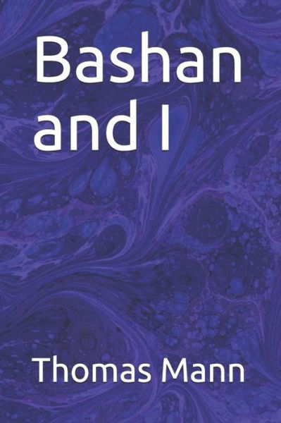 Bashan and I - Thomas Mann - Bøger - Independently Published - 9798664873269 - 9. juli 2020