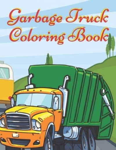 Garbage Truck Coloring Book - Zeen Coloring Book - Books - Independently Published - 9798666738269 - July 16, 2020