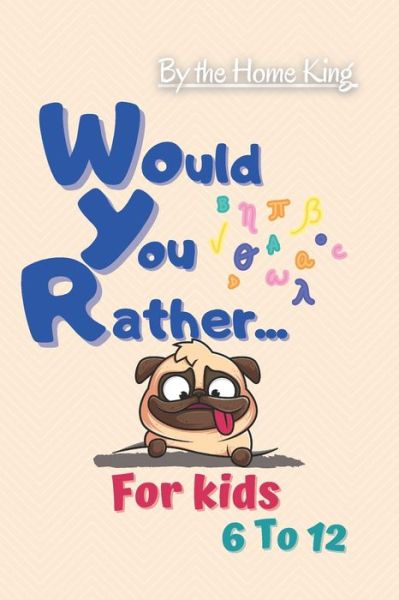 Cover for The King · Would You Rather For kids 6 to 12 Years old - The Home King (Paperback Book) (2020)