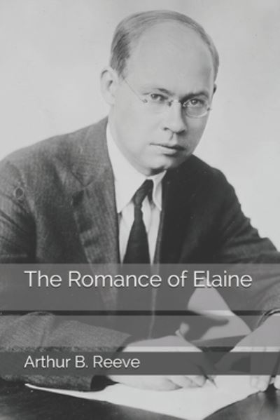 Cover for Arthur B Reeve · The Romance of Elaine (Paperback Book) (2021)