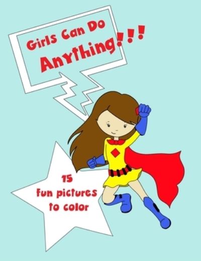 Cover for Ivey Woods Creations · Girls Can Do Anything (Paperback Book) (2021)