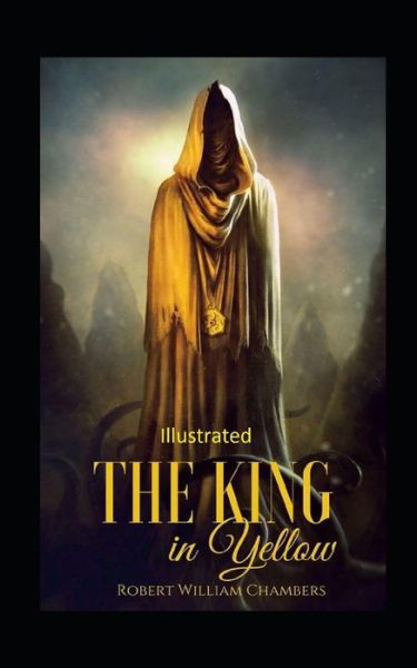 The King in Yellow illustrated - Robert W Chambers - Books - Independently Published - 9798739270269 - April 17, 2021