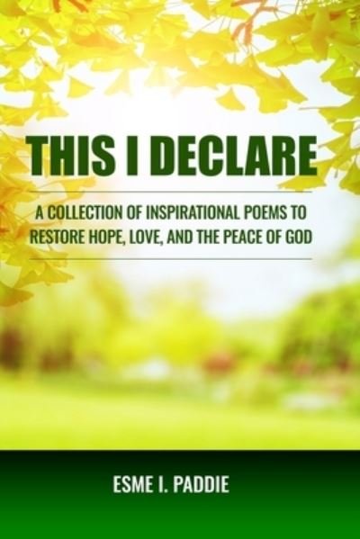 Cover for Esme I Paddie · This I Declare: A Collection of Inspirational Poems to Restore Hope, Love, and the Peace of God (Paperback Bog) (2021)