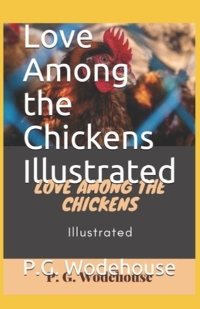 Cover for P G Wodehouse · Love Among the Chickens Illustrated (Pocketbok) (2021)