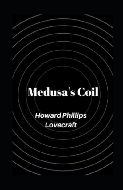 Cover for Howard Phillips Lovecraft · Medusa's Coil illustrated (Paperback Book) (2021)