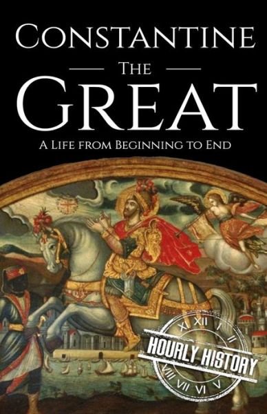 Cover for Hourly History · Constantine the Great: A Life from Beginning to End (Paperback Bog) (2021)