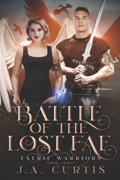 Battle of the Lost Fae: A Young Adult Urban Fantasy Adventure - Faerie Warriors - Ja Curtis - Bøger - Independently Published - 9798797661269 - 26. januar 2022