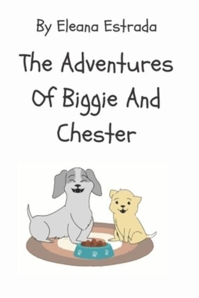 Cover for Eleana I Estrada · The Adventures Of Biggie And Chester - The Adventures of Biggie and Chester (Paperback Bog) (2022)