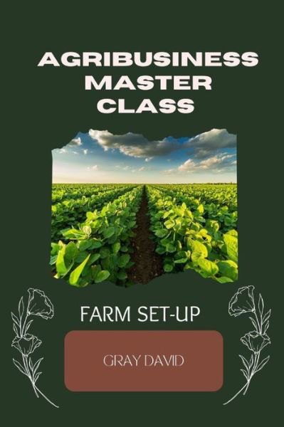 Cover for David Gray · Agribusiness Master Class Practical Session: Farm Set-up (Pocketbok) (2022)