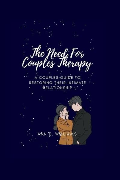 Cover for Ann Williams · The Need for Couple's Therapy: A couple's manual for reestablishing their personal connection (Paperback Book) (2022)