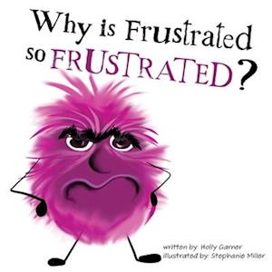 Cover for Holly Garner · Why is Frustrated so Frustrated? (Book) (2024)