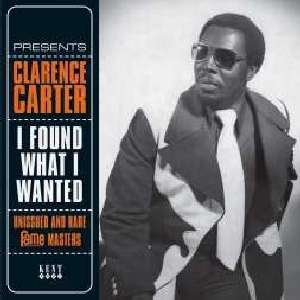 Cover for Clarence Carter · I Found What I Wanted: Unissued And Rare Fame Masters (LP) (2012)