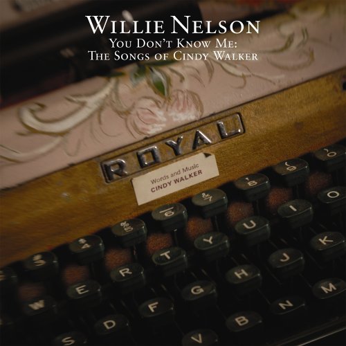 You Don't Know Me: Songs of Cindy Walker - Willie Nelson - Música - DREAMWORKS - 0602498897270 - 14 de março de 2006