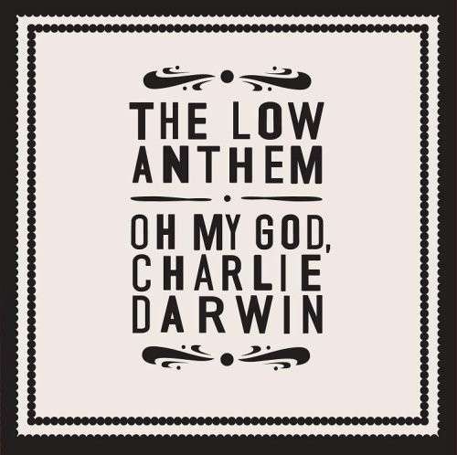 Cover for Low Anthem · Oh My God, Charlie Darwin (LP) (2009)