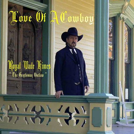 Cover for Royal Wade Kimes · Love of a Cowboy (CD) (2017)