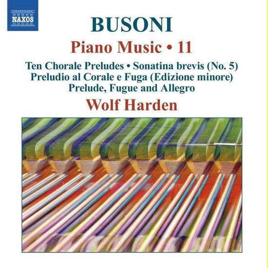 Cover for Wolf Harden · Ferruccio Busoni: Piano Music Vol. 11 - Ten Chorale Preludes Sonatina brevis Preludio al Corale e Fuga (CD) (2019)