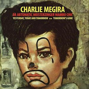 Yesterday Today and Tomorrow B/w Tomorrow's - Charlie Megira - Music - SC DISTRIBUTION - 0825764872270 - January 13, 2023