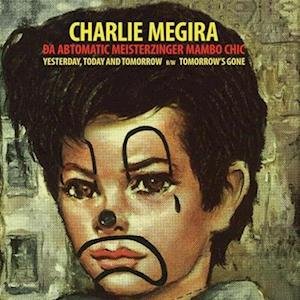 Cover for Charlie Megira · Yesterday / Today / And Tomorrow / Tomorrows Gone (LP) (2023)