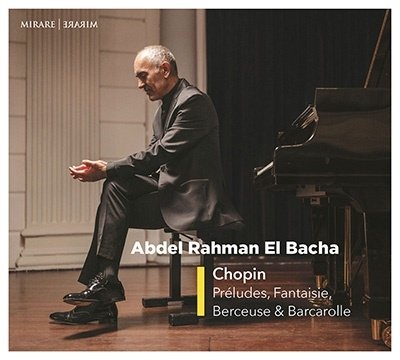 Cover for Abdel Rahman El Bacha · Chopin: Preludes, Fantaisie, Berceuse &amp; Barcarolle (CD) (2022)