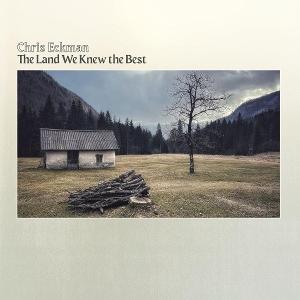 Cover for Chris Eckman · The Land We Knew The Best (CD) [Digipak] (2025)