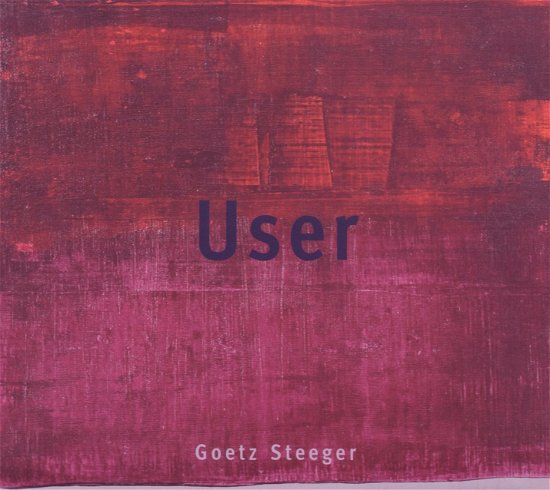 Cover for Goetz Steeger · User (CD) (2018)